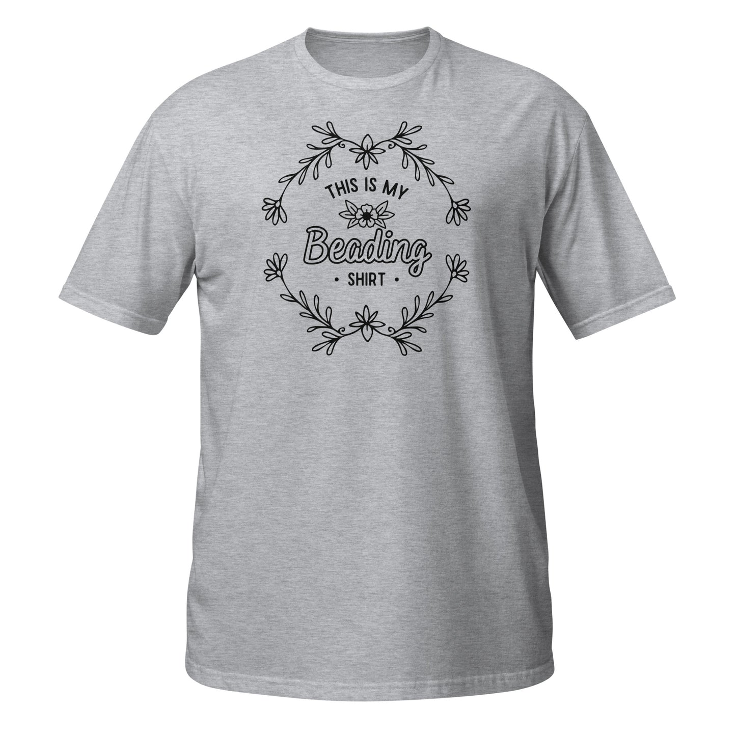 This is my beading shirt, Unisex T-Shirt