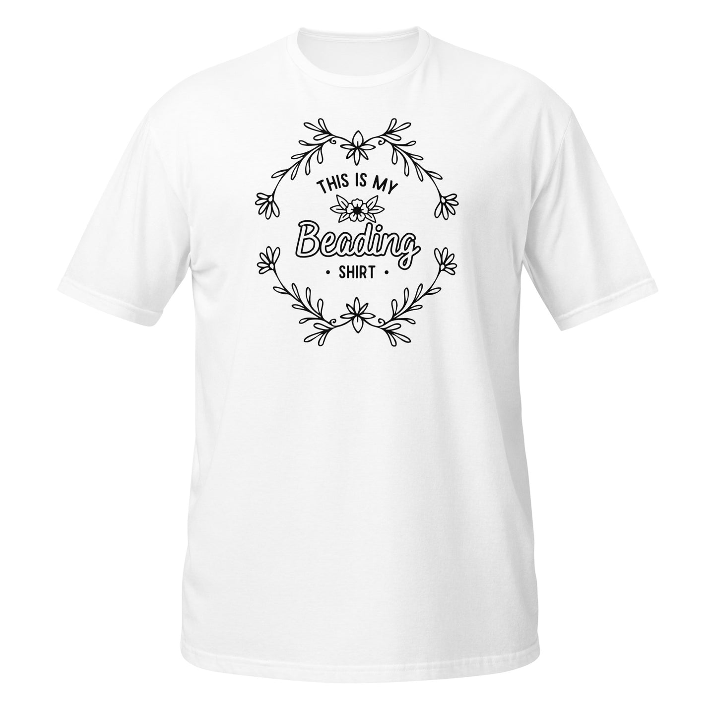 This is my beading shirt, Unisex T-Shirt