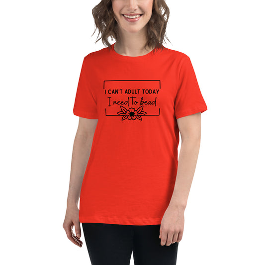 Can't Adult Today Relaxed T-Shirt